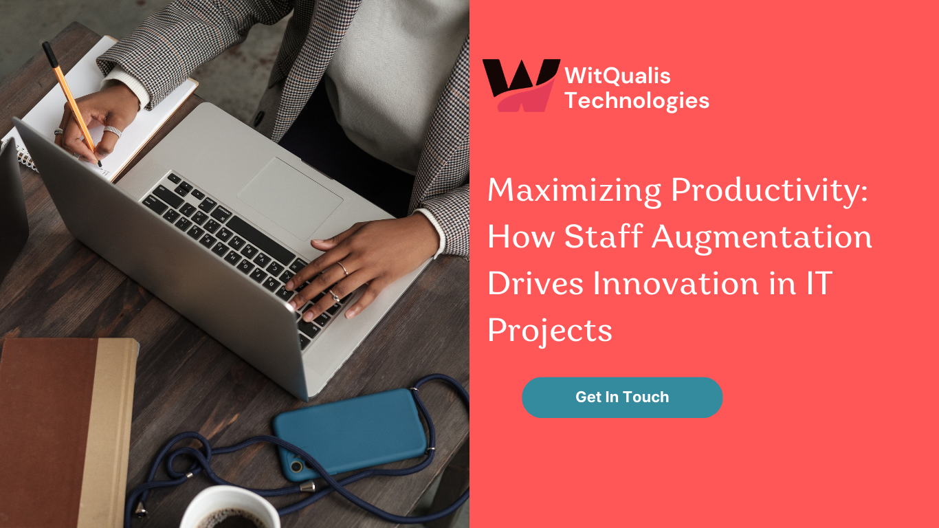 Maximizing Productivity: How Staff Augmentation Drives Innovation in IT Projects